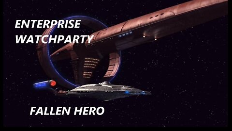 ENTERPRISE WATCHPARTY - FALLEN HERO