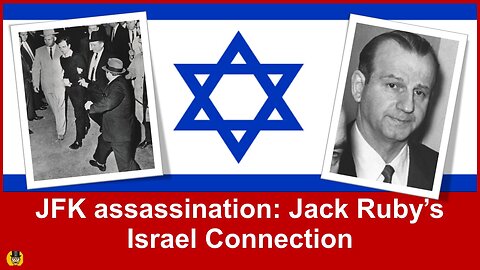 JFK Assassination-Jack Ruby and the Israel connection