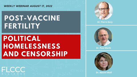 Post-Vaccine Fertility, Political Homelessness and Censorship: FLCCC Weekly Update (August 17, 2022)
