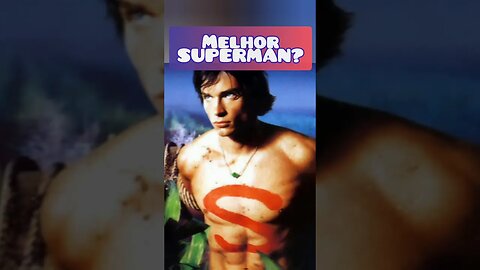 → melhor superman?