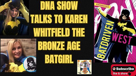 Join the DNA show at a special time as we talk with Karen Whitfield the Bronze Age Batgirl!