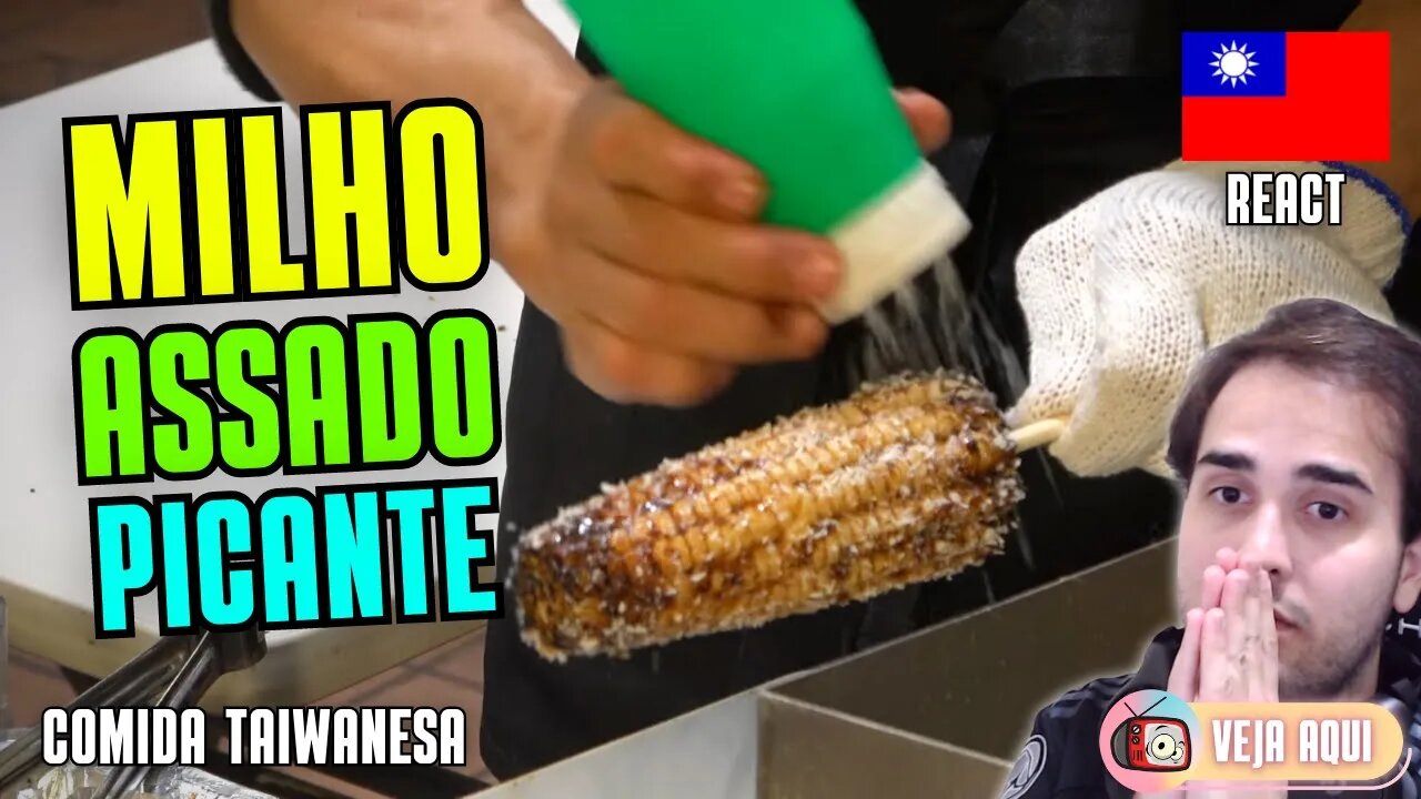 O MILHO ASSADO de TAIWAN vai te SUPREENDER! Reagindo a COMIDAS DE RUA TAIWANESAS | Veja Aqui Reacts