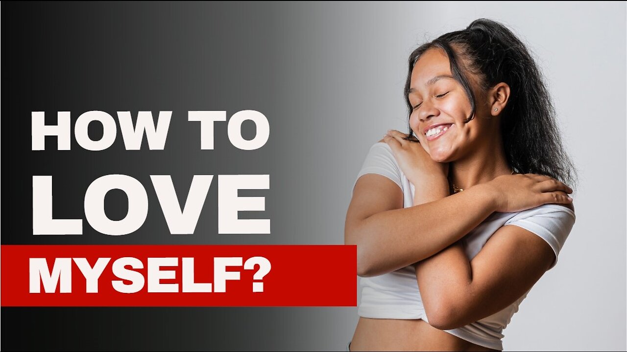 How To Love Myself In 4 Minutes?