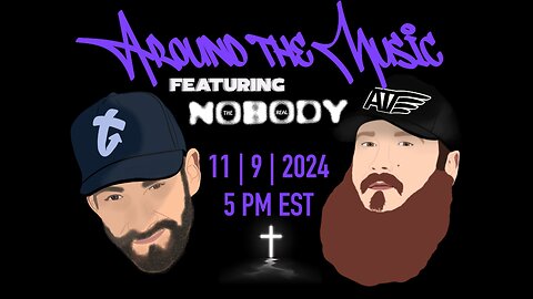 Around the Music Ep. 25 - TheRealNobody