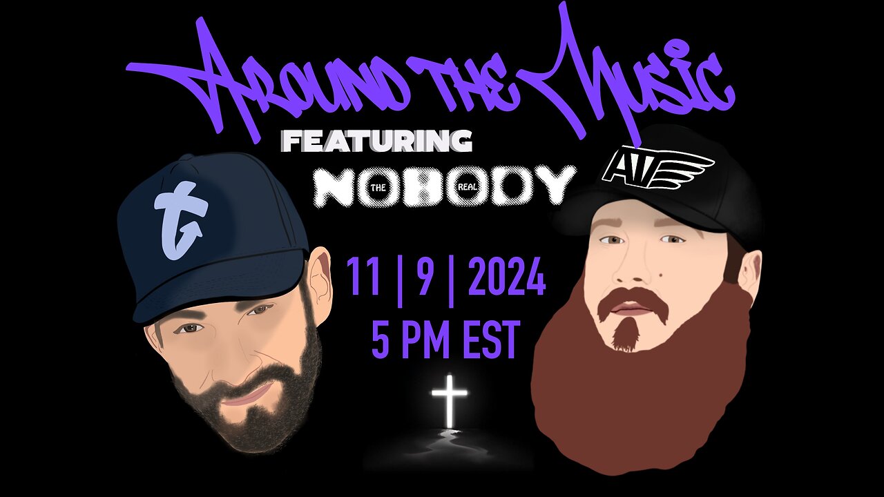 Around the Music Ep. 25 - TheRealNobody
