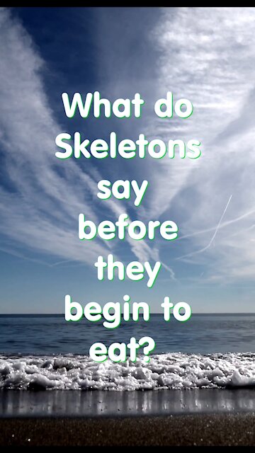 Funny joke. What skeletons do before they began to eat?