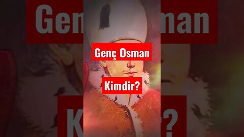 Genç Osman Kimdir?