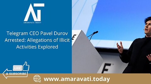 Telegram CEO Pavel Durov Arrested Allegations of Illicit Activities Explored | Amaravati Today