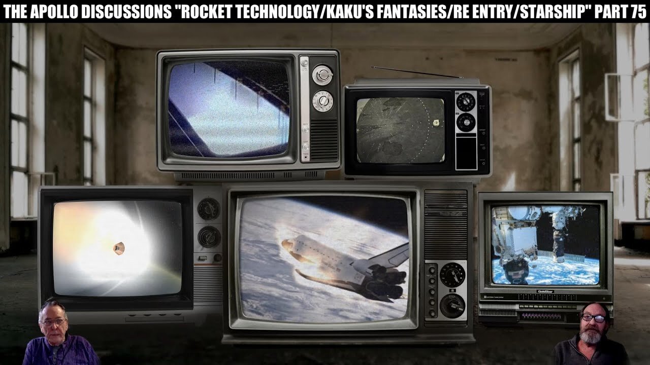 THE APOLLO DISCUSSIONS "ROCKET TECHNOLOGY/ KAKU'S FANTASIES/ RE ENTRY/ STARSHIP" PART 75