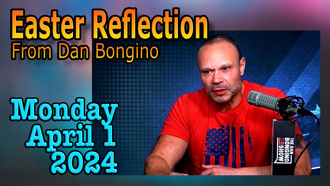Dan Bongino Reflections On Easter 2024