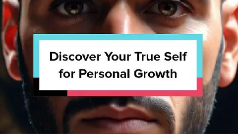 Discover Your True Self for Personal Growth