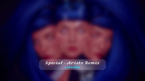 Special - Aristo Remix ♛ Ashnikko