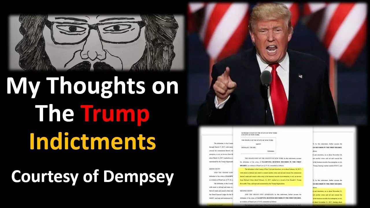 My Thoughts on The Trump Indictments (Courtesy of Dempsey)
