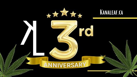 3 Year Anniversary- Kana Leaf Cannabis 2 Osprey Miikan North Bay Ontario 2023. The#1 in Northern ON