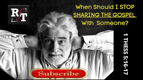 When Should I Stop Sharing The Gospel With Someone?