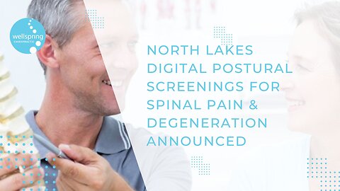 North Lakes Digital Postural Screenings For Spinal Pain & Degeneration Announced