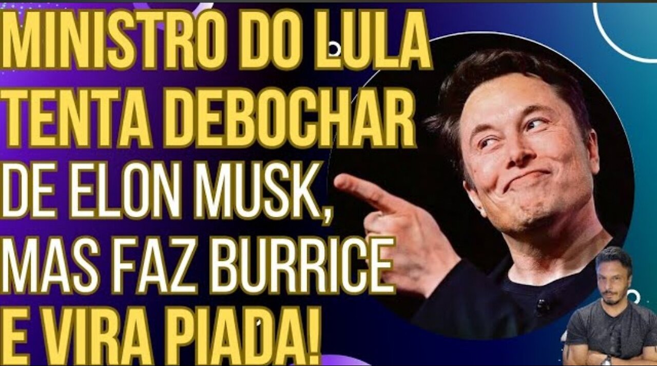 PODE RIR: Ministro do Lula tenta debochar de Elon Musk, mas se revela analfabeto e vira piada!