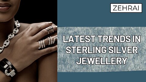 Latest Trends in Sterling Silver Jewellery