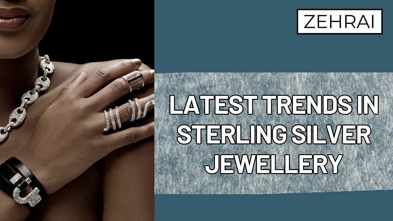 Latest Trends in Sterling Silver Jewellery