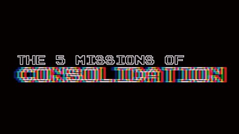 The 5 Missions of Consolidation | Episode 17