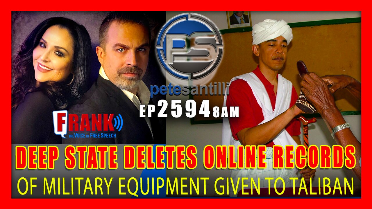 EP 2594-8AM DEEP STATE DELETES ONLINE RECORDS OF EQUIPMENT GIVEN TO TALIBAN TERRORISTS