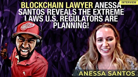 Blockchain Lawyer Anessa Santos Explains The Extreme Threats US Regulators Are Planning!