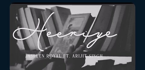 heeriye official song asleen royal and Arijit Singh