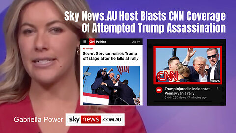 Sky News.AU Host Blasts CNN Coverage Of Attempted Trump Assassination