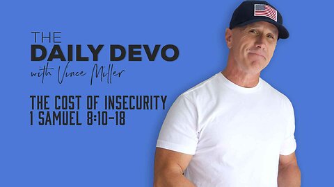 The Cost of Insecurity | 1 Samuel 8:10-18