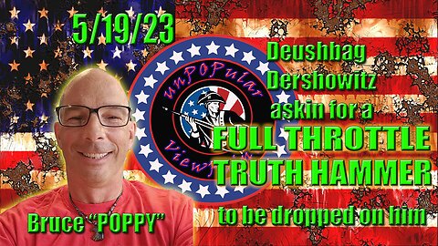 5/19/23 Dershowitz picks a fight with the WRONG Patriot