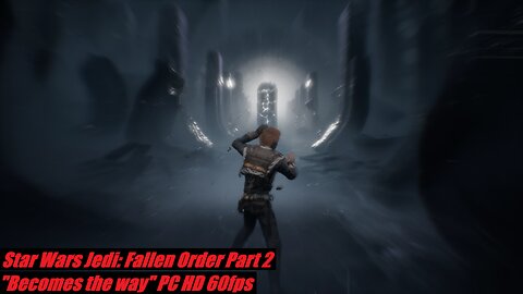 Star Wars Jedi: Fallen Order Part 2 "Becomes the way" HD PC 60fps