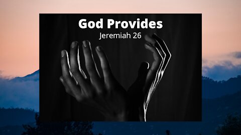 God Provides - Jeremiah 26