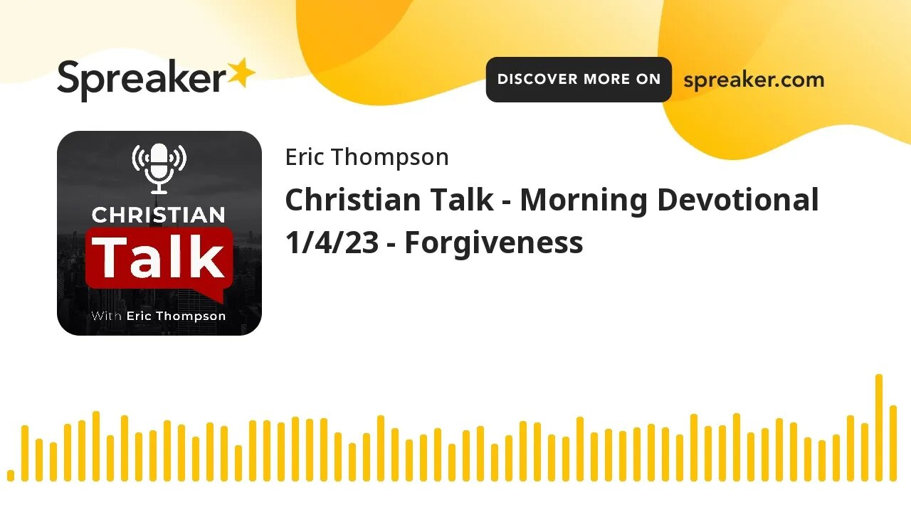 Christian Talk - Morning Devotional 1/4/23 - Forgiveness
