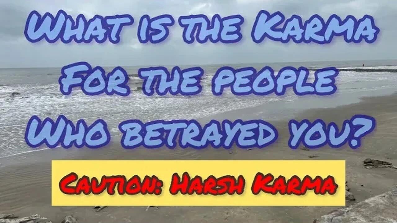 What is the harsh karma for the people that betrayed you? Pick a card Tarot Reading to find out