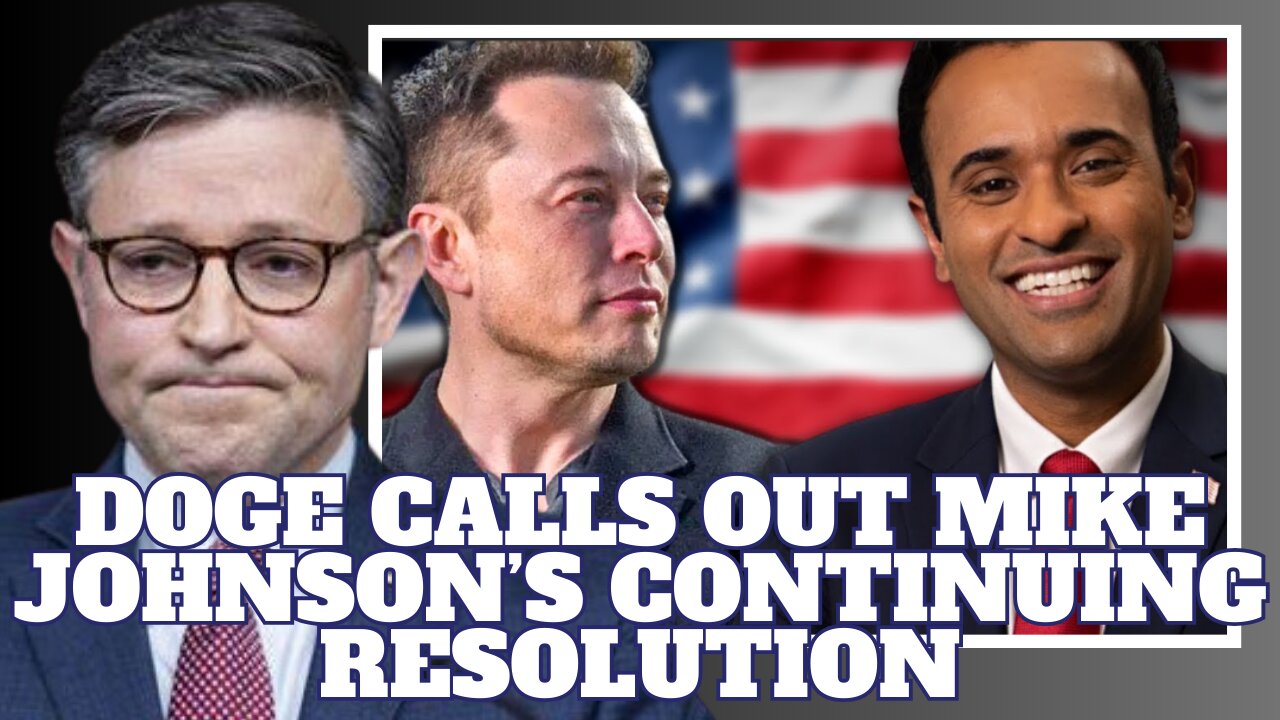 DOGE Heads Elon & Vivek Says Waste-Filled CR Should Not Pass | Mike Johnson Considers Dropping Bill