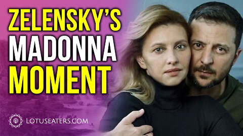 Zelensky’s Madonna Moment