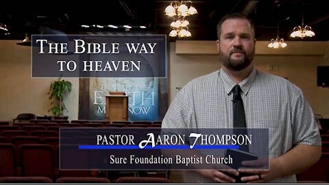 The Bible Way to Heaven - Pastor Aaron Thompson SFBC