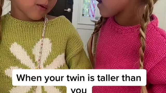 When your twin is taller than you