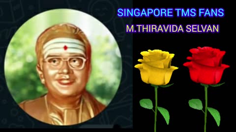 உலகம் இருக்கிற வரை உங்கள் குரல் ஒலித்துக் கொண்டே இருக்கும் M.THIRAVIDA SELVAN SINGAPORE TMS FANS