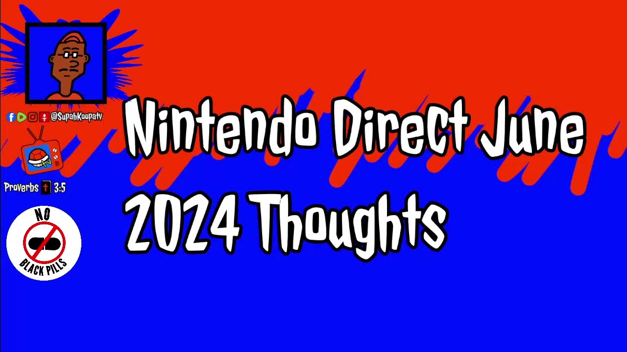 Nintendo Direct June 18th 2024 Brief Thoughts