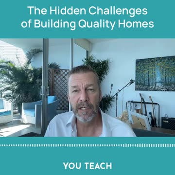 The Hidden Challenges of Building Quality Homes