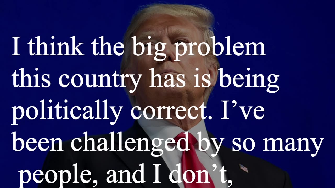 Donald Trump Quote - I think the big problem this country has is being politically correct...