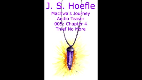 Machwa's Journey Audio Teaser by J.S. Hoefle - 005 - Chapter Four