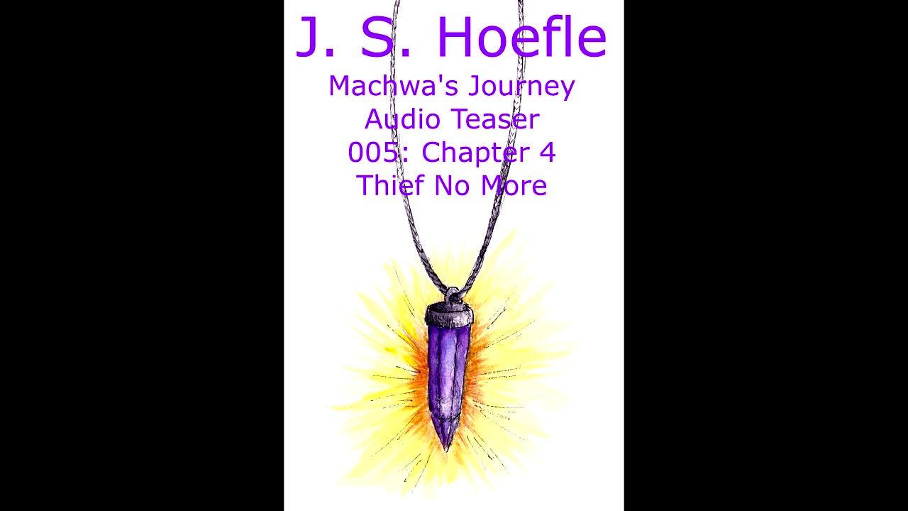 Machwa's Journey Audio Teaser by J.S. Hoefle - 005 - Chapter Four