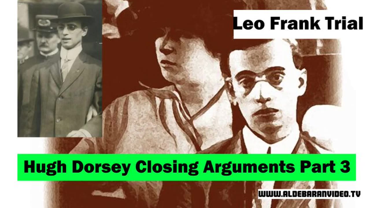 Leo Frank Trial - Hugh Dorsey Closing Arguments Part 3