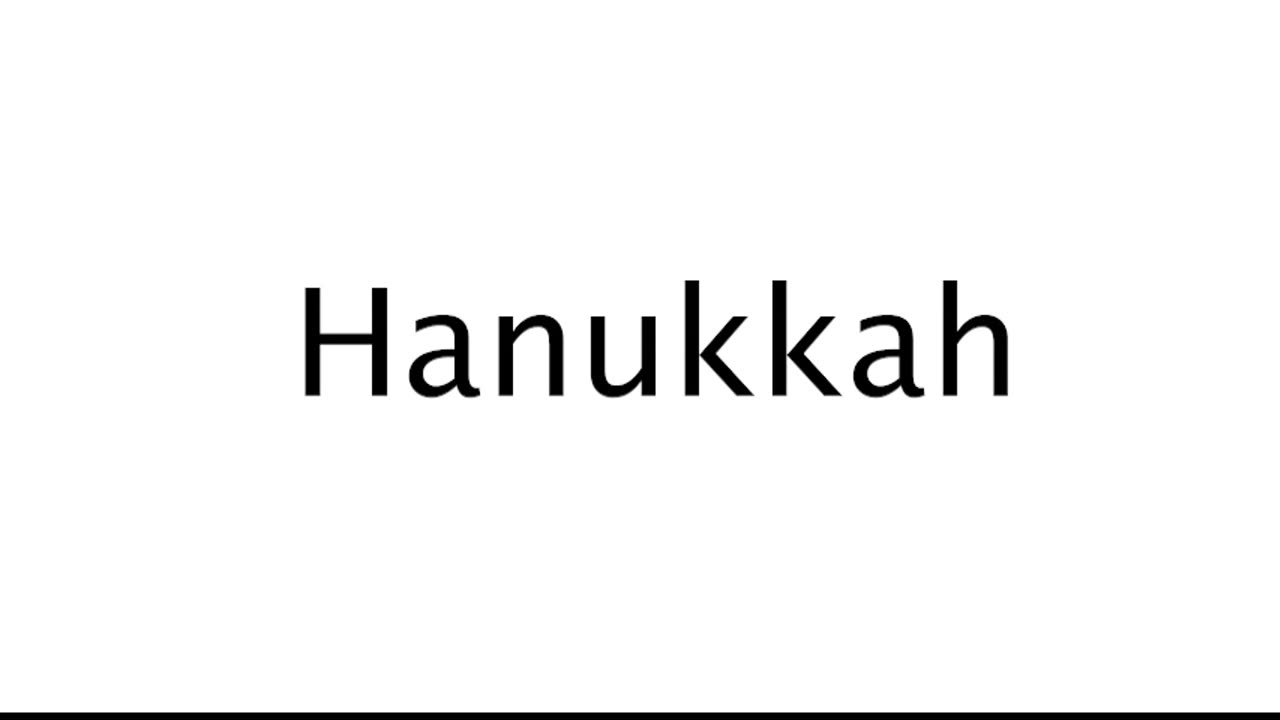 How to Pronounce Hanukkah