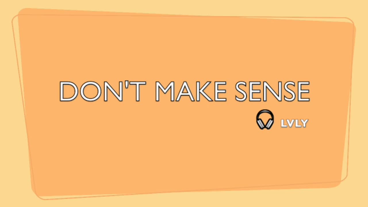 DON'T MAKE SENSE-LYRICS BY LVLY-MODERN POP MUSIC BEATS