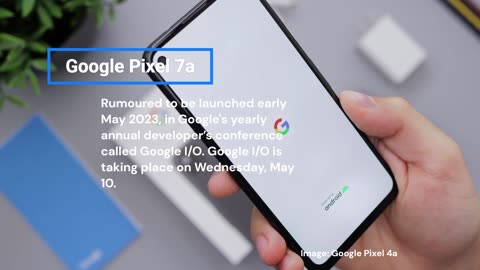 Google Pixel 7a specs, launch date, price and more | Google I/O 2023 date?