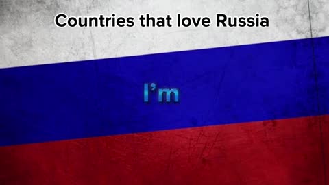 Countries that love Russia ????