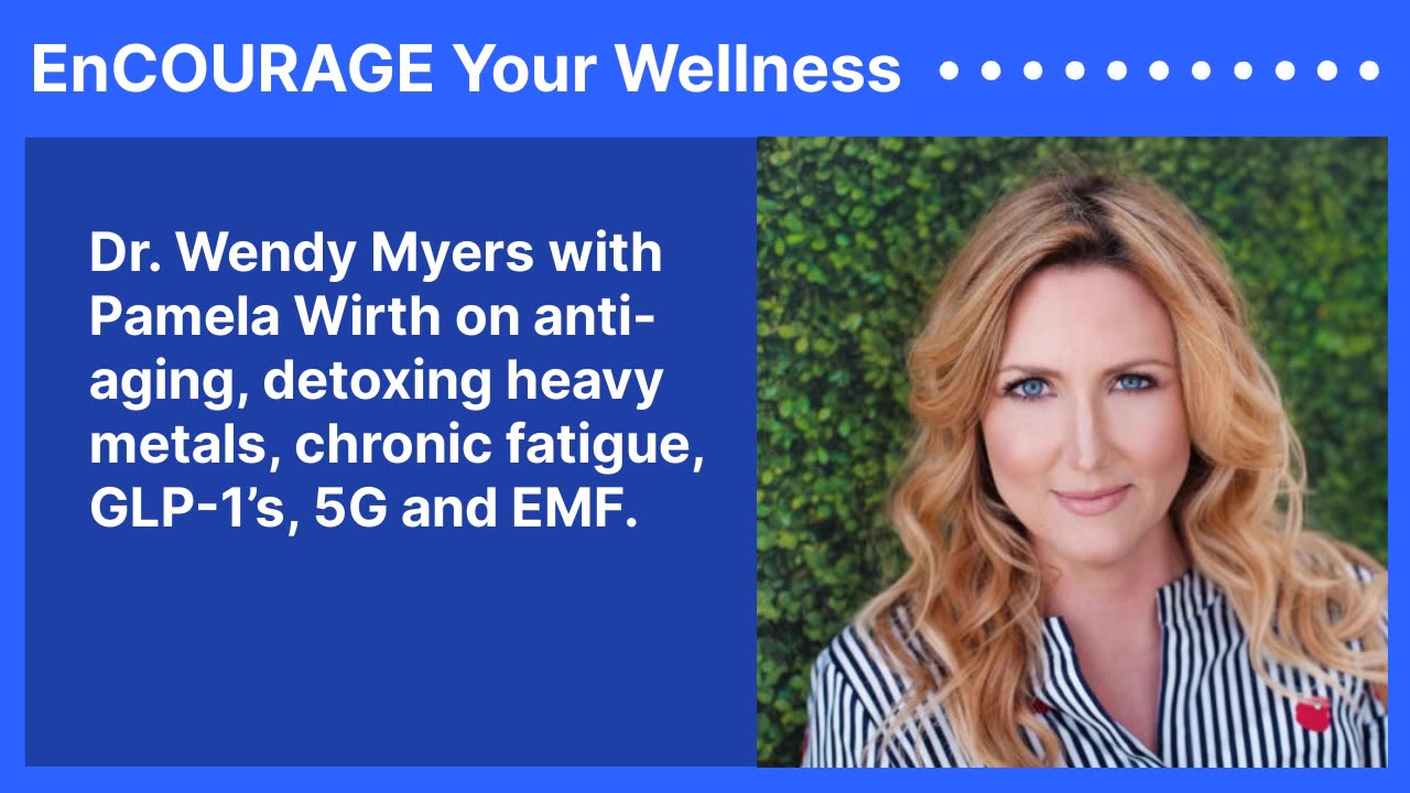 Dr. Wendy Myers with Pamela Wirth on anti-aging, detoxing heavy metals, chronic fatigue,...